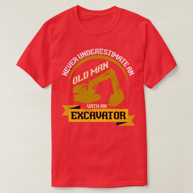 Camiseta Nunca Subestimes A Un Viejo Con Una Excavadora (Diseño del anverso)