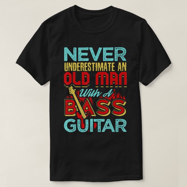 Camiseta Nunca Subestimes A Un Viejo Con Una Guitarra Bass (Diseño del anverso)