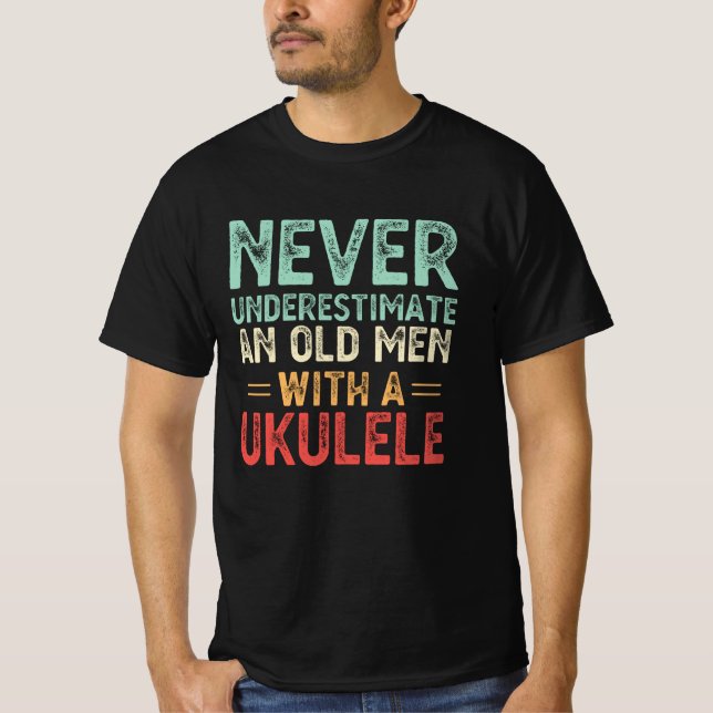 Camiseta Nunca Subestimes A Un Viejo Con Una Ukulele (Anverso)