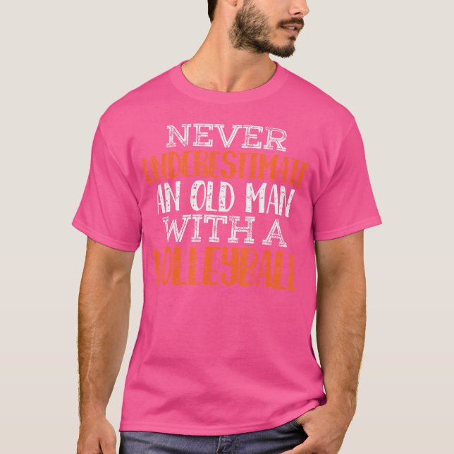 Camiseta Nunca Subestimes A Un Viejo Con Voleibol (Anverso)