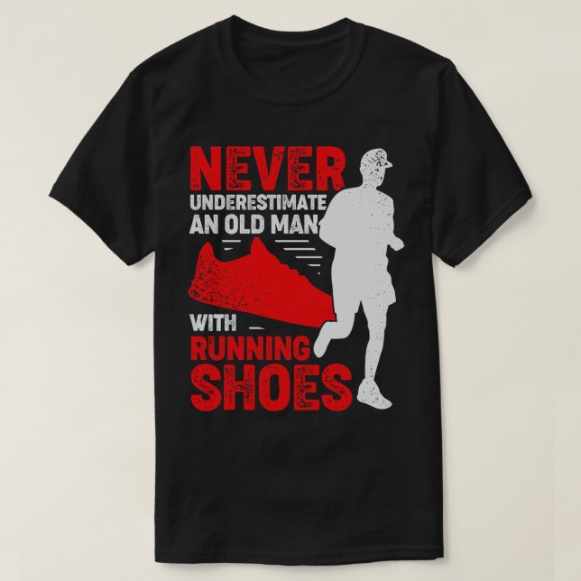 Camiseta Nunca Subestimes A Un Viejo Con Zapatos Corriendo (Diseño del anverso)