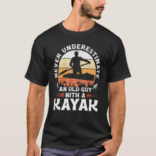 Camiseta Nunca Subestimes A Un Viejo Hombre Con Un Kayak