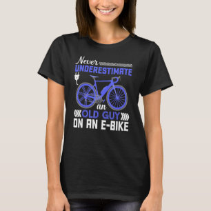 Camiseta Nunca Subestimes A Un Viejo Hombre En Un E Bike