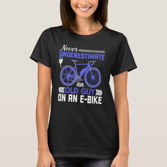 Camiseta Nunca Subestimes A Un Viejo Hombre En Un E Bike (Anverso)
