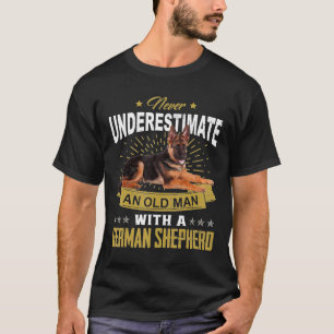 Camiseta Nunca Subestimes A Un Viejo Hombre Pastor Alemán