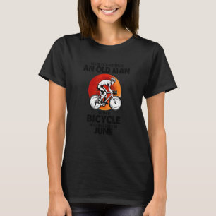 Camiseta Nunca Subestimes A Un Viejo Junio Con Una Biciclet