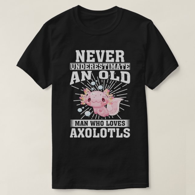 Camiseta Nunca Subestimes A Un Viejo Que Ama A Axolotls (Diseño del anverso)