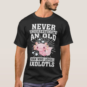 Camiseta Nunca Subestimes A Un Viejo Que Ama A Axolotls