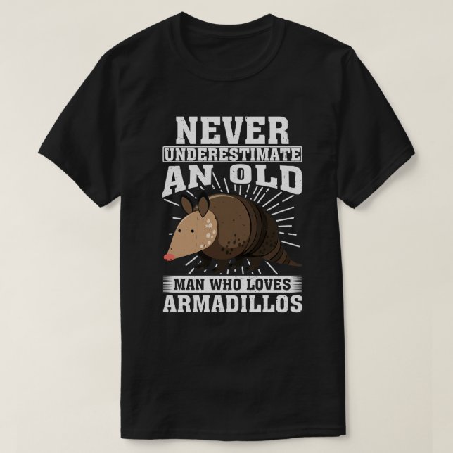 Camiseta Nunca Subestimes A Un Viejo Que Ama Al Armadillo (Diseño del anverso)