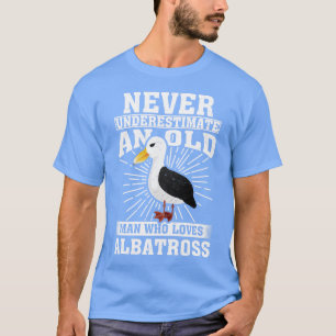 Camiseta Nunca Subestimes A Un Viejo Que Ama El Albatros