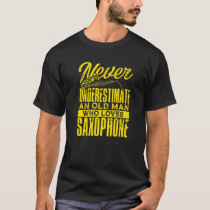 Camiseta Nunca Subestimes A Un Viejo Que Ama El Saxofón