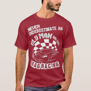 Camiseta Nunca Subestimes A Un Viejo Que Ama La Arrastra