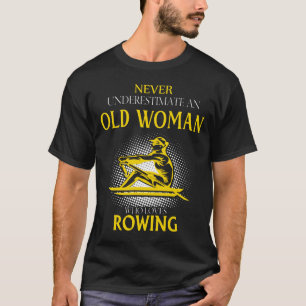 Camiseta Nunca subestimes a una anciana que ama a ROWING