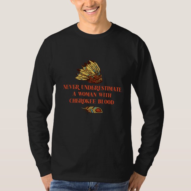 Camiseta Nunca Subestimes A Una Mujer Con Sangre Cherokee (Anverso)