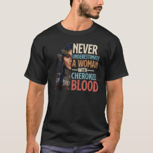 Camiseta Nunca Subestimes A Una Mujer Con Sangre De Cheroke