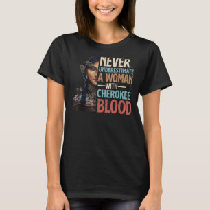 Camiseta Nunca Subestimes A Una Mujer Con Sangre De Cheroke