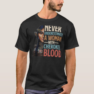 Camiseta Nunca Subestimes A Una Mujer Con Sangre De Cheroke