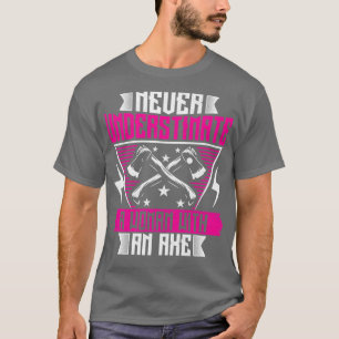 Camiseta Nunca subestimes a una mujer con un hacha divertid
