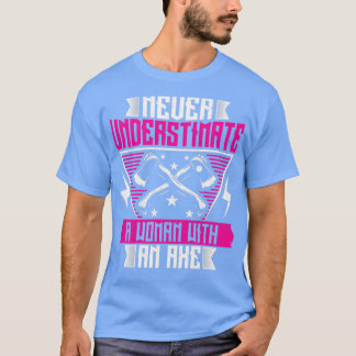 Camiseta Nunca subestimes a una mujer con un hacha divertid