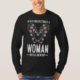 Camiseta Nunca Subestimes A Una Mujer Con Un Nuevo Hip 1
