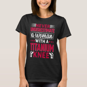 Camiseta Nunca Subestimes a una Mujer Con una Rodilla de Ti
