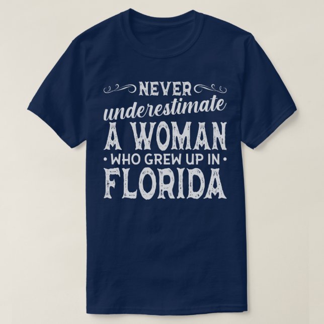 Camiseta Nunca Subestimes A Una Mujer Que Creció En Florida (Diseño del anverso)