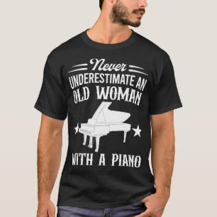 Camiseta Nunca Subestimes A Una Vieja Con Amor Al Piano