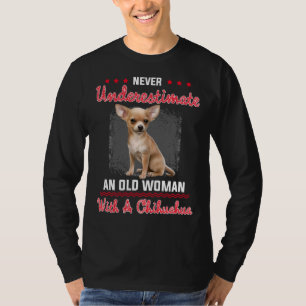 Camiseta Nunca Subestimes A Una Vieja Con Un Chihuahua