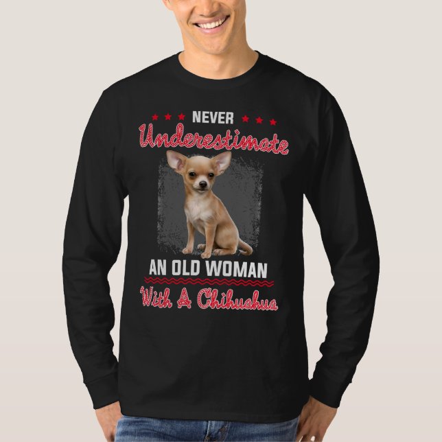 Camiseta Nunca Subestimes A Una Vieja Con Un Chihuahua (Anverso)