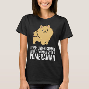 Camiseta Nunca Subestimes A Una Vieja Con Un Pomerania