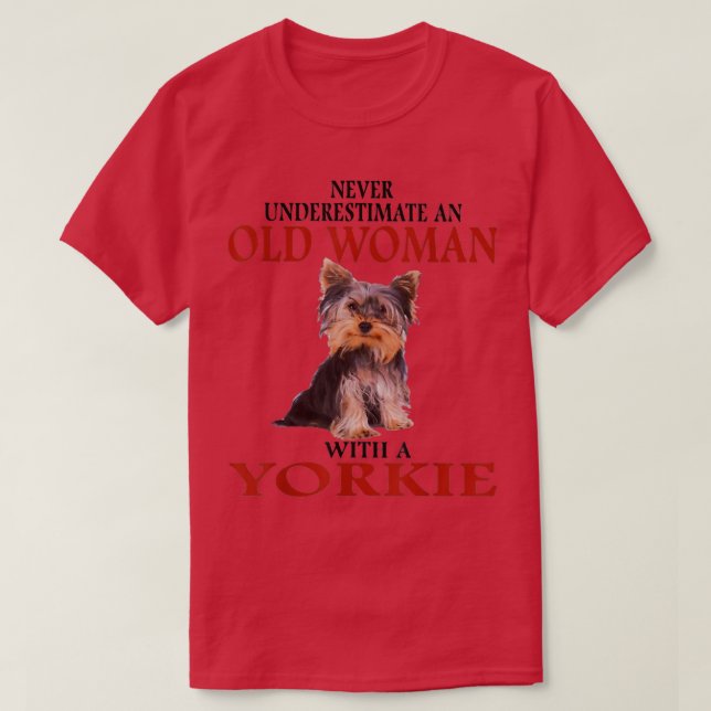 Camiseta Nunca Subestimes A Una Vieja Con Una YORKIE (Diseño del anverso)