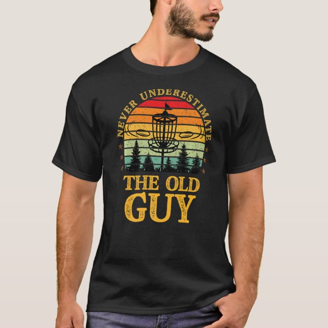 Camiseta Nunca Subestimes El Antiguo Frisbee De Golf Guy Di (Anverso)