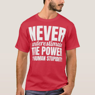 Camiseta Nunca subestimes el poder de la estupidez humana 1