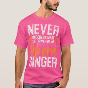 Camiseta Nunca Subestimes El Poder De Un Cantante De Ópera