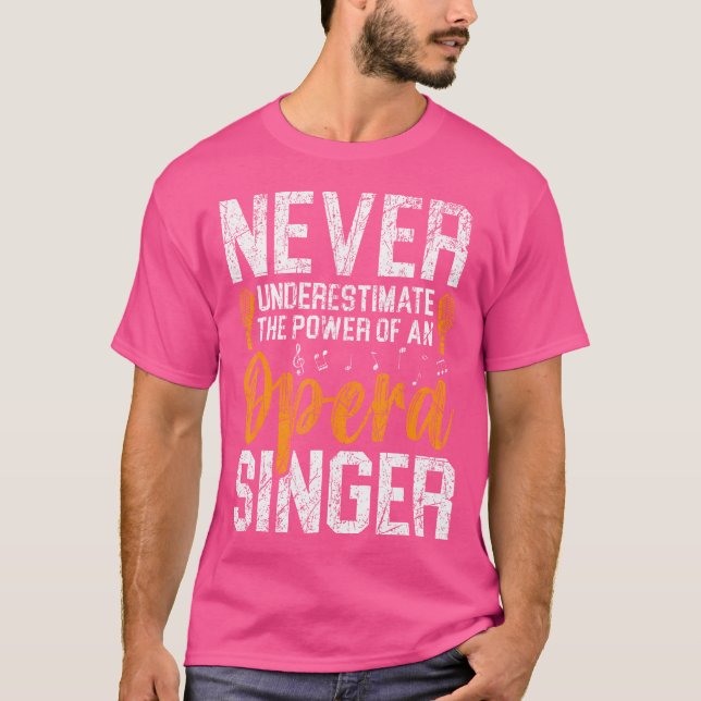 Camiseta Nunca Subestimes El Poder De Un Cantante De Ópera (Anverso)