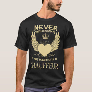 Camiseta Nunca Subestimes El Poder De Un Chauffeur
