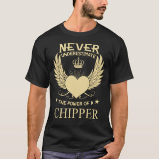 Camiseta Nunca Subestimes El Poder De Un Chipper