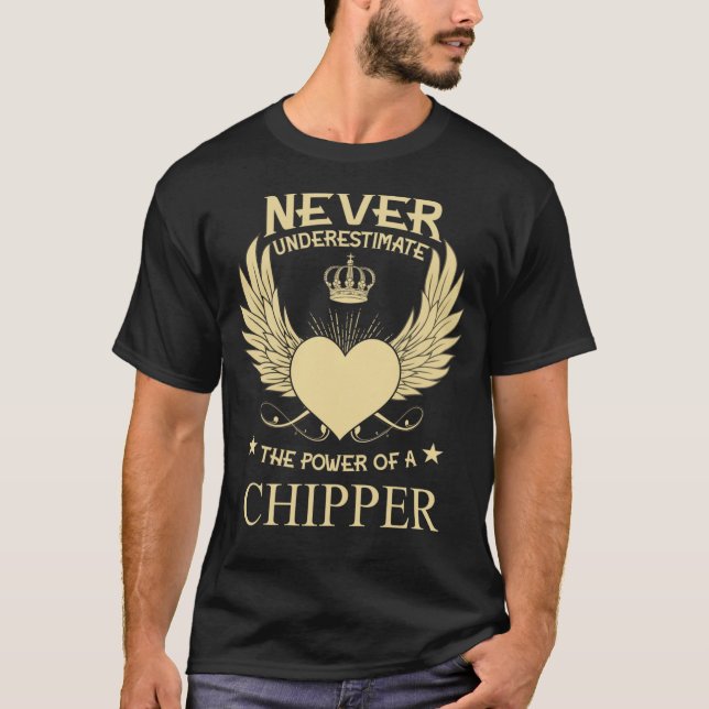 Camiseta Nunca Subestimes El Poder De Un Chipper (Anverso)