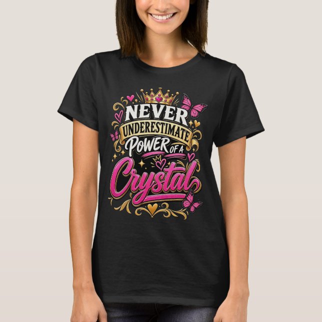 Camiseta Nunca Subestimes El Poder De Un Cristal (Anverso)