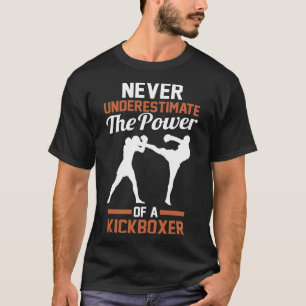 Camiseta Nunca Subestimes El Poder De Un Kickboxing