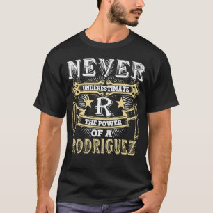 Camiseta Nunca Subestimes El Poder Del Nombre De RODRIGUEZ
