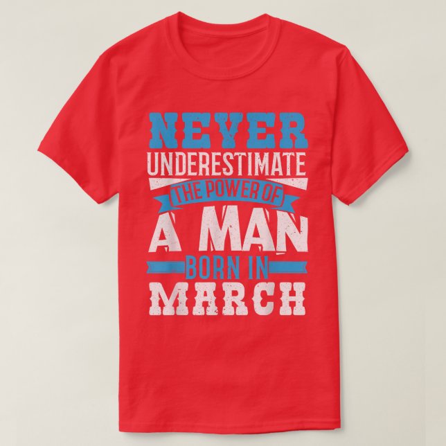 Camiseta Nunca Subestimes El Poder Nacido En Marzo  (Diseño del anverso)