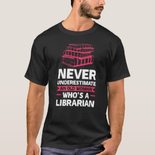 Camiseta Nunca subestimes la lectura bibliotecaria de una m