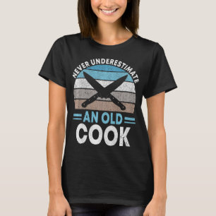 Camiseta Nunca subestimes la vieja cocina de cocinero cocin