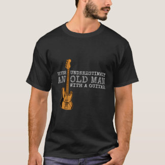 Camiseta Nunca Subestimes Un Viejo Con Una Guitarra