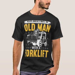 Camiseta Nunca Subestimes Y Viejo Con Elevador De Horquilla