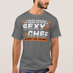 Camiseta Nunca Sueñé Con Ser Un Chef Sey Funny Cocinario
