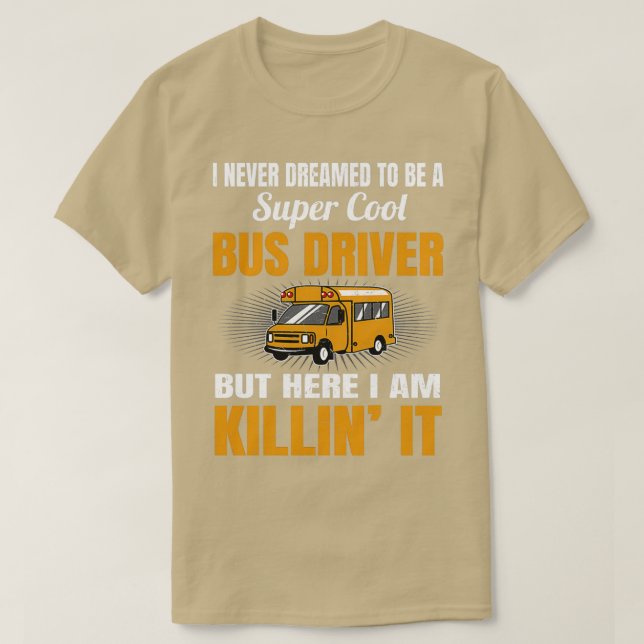 Camiseta Nunca Sueñé Con Ser Un Conductor De Autobús Super  (Diseño del anverso)