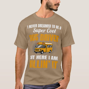 Camiseta Nunca Sueñé Con Ser Un Conductor De Autobús Super 