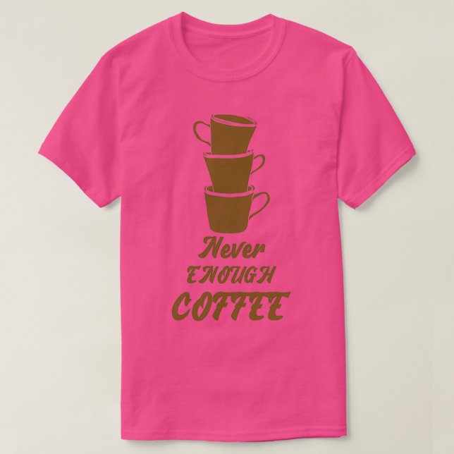 Camiseta Nunca suficiente café (Diseño del anverso)
